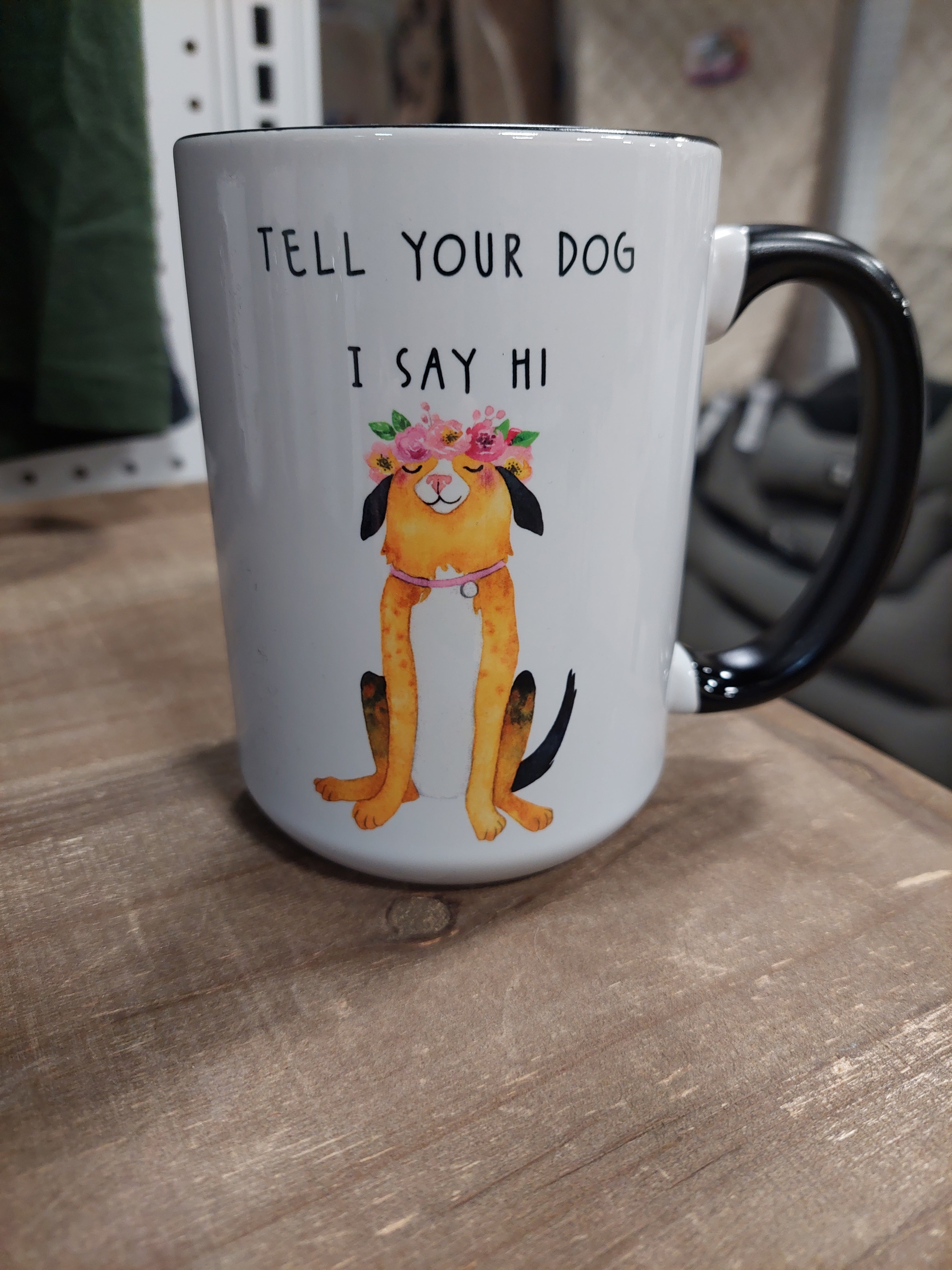 Dog Mug - Tell Your Dog