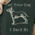 Dark Green T-Short printed with Tell Your Dog I Said Hi