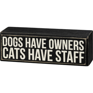 Box Sign - Dogs have Owners