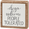 Box Sign - Dogs Welcome People Tolerated