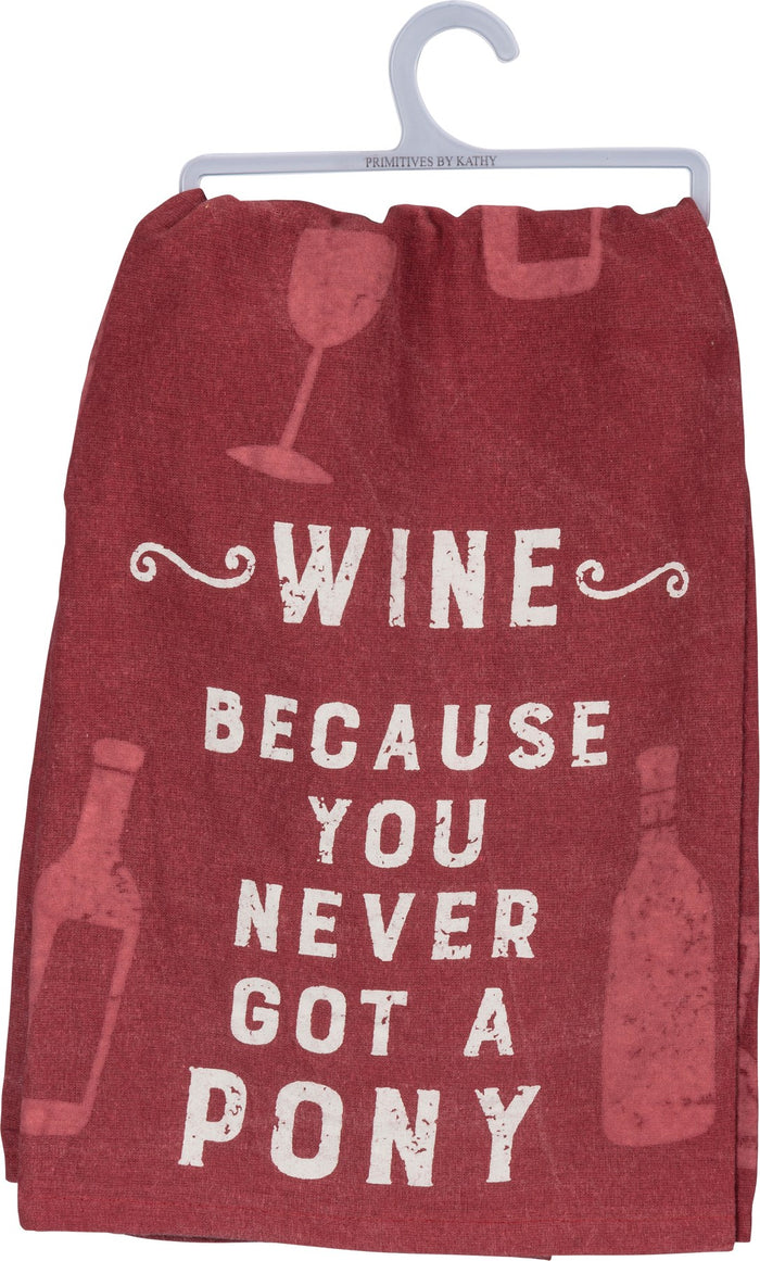 DISH TOWEL- WINE BC YOU DIDNT GET A PONY
